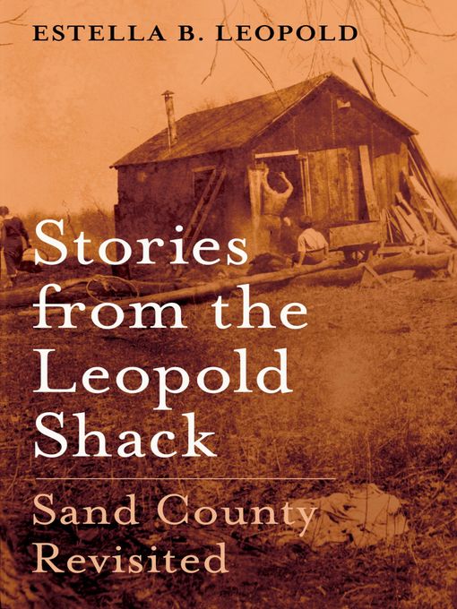 Title details for Stories from the Leopold Shack by Estella B. Leopold - Available